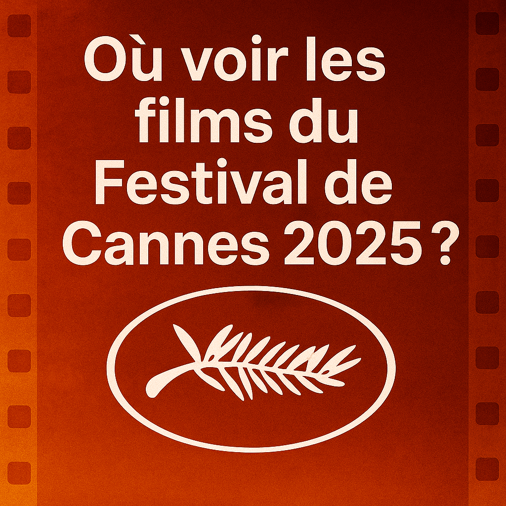 Où voir les films du festival de Cannes
